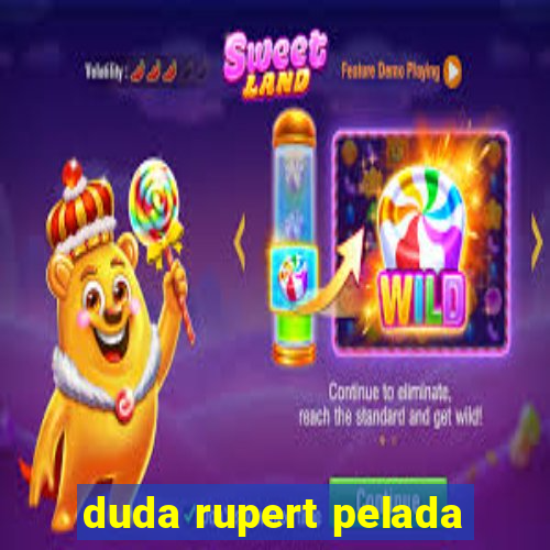 duda rupert pelada